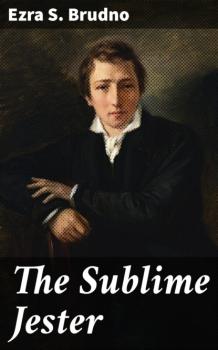 Читать The Sublime Jester - Ezra S. Brudno