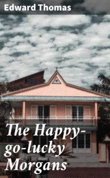 Читать The Happy-go-lucky Morgans - Edward Thomas