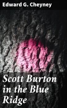 Читать Scott Burton in the Blue Ridge - Edward G. Cheyney