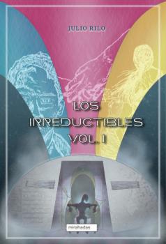 Читать Los irreductibles I - Julio Rilo