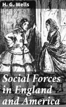 Читать Social Forces in England and America - H. G. Wells