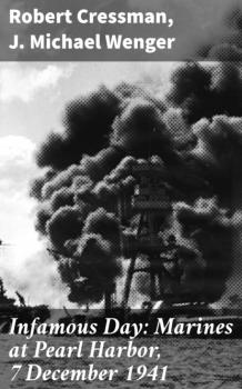 Читать Infamous Day: Marines at Pearl Harbor, 7 December 1941 - J. Michael Wenger