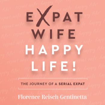 Читать Expat Wife, Happy Life! - The journey of a serial expat (Abridged) - Florence Reisch-Gentinetta