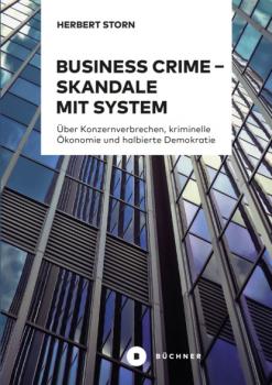 Читать Business Crime – Skandale mit System - Herbert Storn