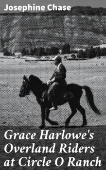 Читать Grace Harlowe's Overland Riders at Circle O Ranch - Josephine Chase