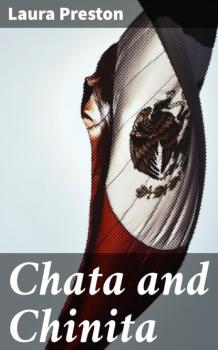 Читать Chata and Chinita - Laura Preston