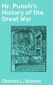 Читать Mr. Punch's History of the Great War - Charles L. Graves