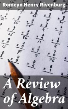 Читать A Review of Algebra - Romeyn Henry Rivenburg