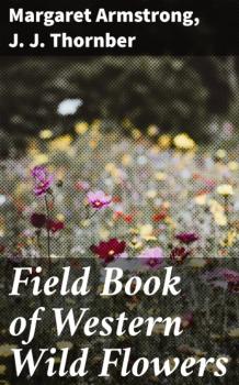 Читать Field Book of Western Wild Flowers - Armstrong Margaret