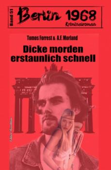 Читать Dicke morden erstaunlich schnell Berlin 1968 Kriminalroman Band 51 - A. F. Morland