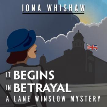 Читать It Begins in Betrayal - A Lane Winslow Mystery, Book 4 (Unabridged) - Iona Whishaw