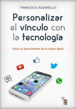 Читать Personalizar el vínculo con la tecnología - Francisco Albarello