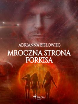 Читать Mroczna strona Forkisa - Adrianna Biełowiec