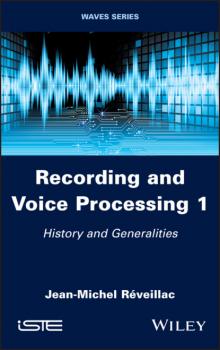 Читать Recording and Voice Processing, Volume 1 - Jean-Michel Reveillac