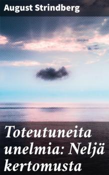 Читать Toteutuneita unelmia: Neljä kertomusta - August Strindberg