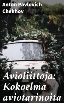 Читать Avioliittoja: Kokoelma aviotarinoita - Anton Pavlovich Chekhov