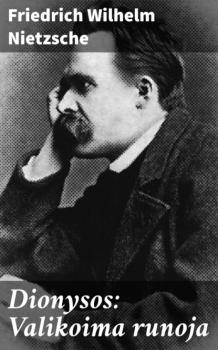 Читать Dionysos: Valikoima runoja - Friedrich Wilhelm Nietzsche
