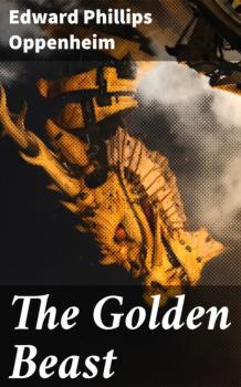 Читать The Golden Beast - Edward Phillips Oppenheim
