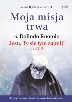 Читать Moja misja trwa - Joanna Bątkiewicz-Brożek