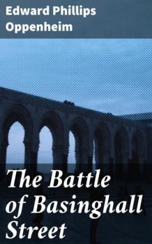 Читать The Battle of Basinghall Street - Edward Phillips Oppenheim