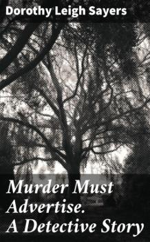 Читать Murder Must Advertise. A Detective Story - Dorothy Leigh Sayers