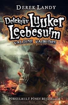 Читать Detektiiv Luuker Leebesurm 9: Valguse vaibudes - Derek Landy