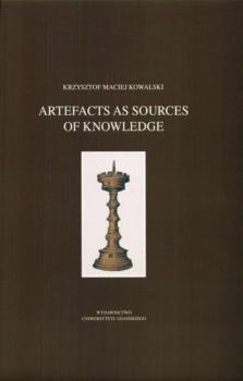Читать Artefacts as sources of knowledge - Krzysztof Maciej Kowalski