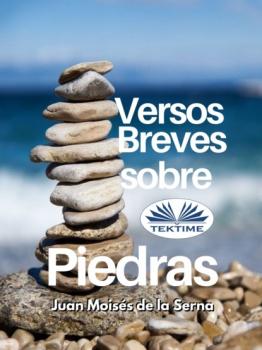 Читать Versos Breves Sobre Piedras - Dr. Juan Moisés De La Serna