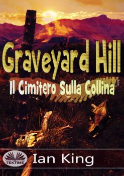 Читать Graveyard Hill - Il Cimitero Sulla Collina - Ian King