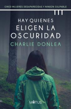 Читать Hay quienes eligen la oscuridad (versión latinoamericana) - Charlie Donlea