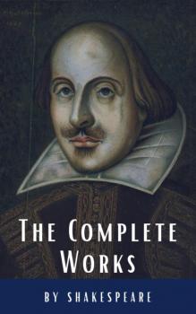 Читать The Complete Works of Shakespeare - William Shakespeare