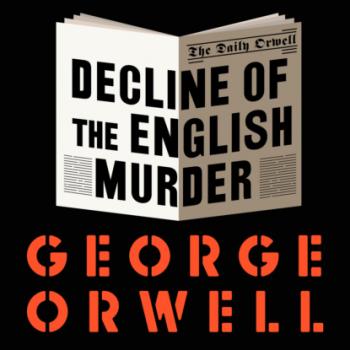 Читать The Decline of the English Murder (Unabridged) - George Orwell
