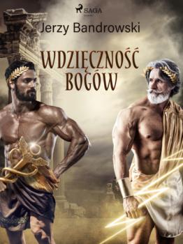 Читать Wdzięczność bogów - Jerzy Bandrowski