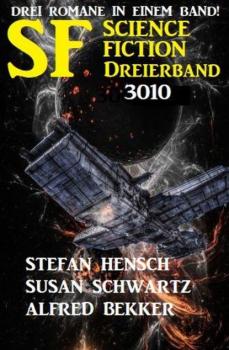 Читать Science Fiction Dreierband 3010 - Drei Romane in einem Band! - Susan Schwartz