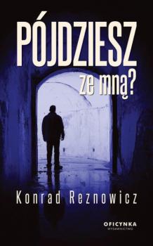 Читать Pójdziesz ze mną - Konrad Reznowicz