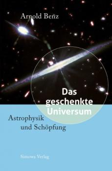Читать Das geschenkte Universum - Arnold Benz