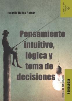 Читать Pensamiento intuitivo, lógica y toma de decisiones - Isabella Builes Roldán
