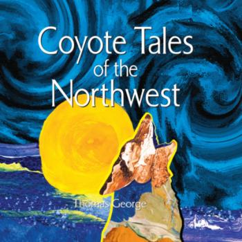 Читать Coyote Tales of the Northwest (Unabridged) - Thomas Bettany George