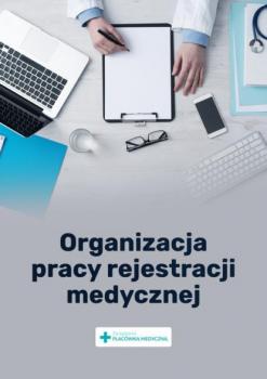 Читать Organizacja pracy rejestracji medycznej - Praca zbiorowa