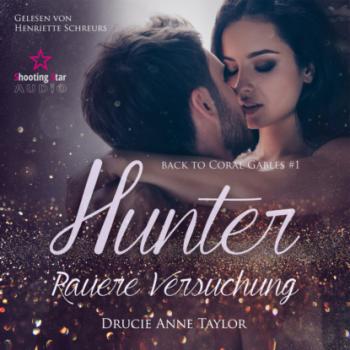 Читать Hunter: Rauere Versuchung - Back to Coral Gables, Band 1 (Ungekürzt) - Drucie Anne Taylor