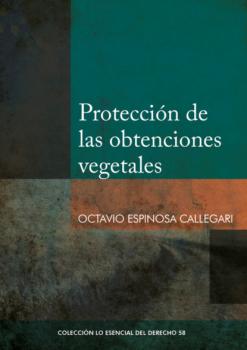 Читать Protección de las obtenciones vegetales - Octavio Espinosa Callegari