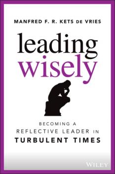 Читать Leading Wisely - Manfred F. R. Kets de Vries
