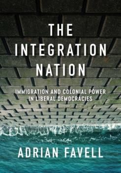 Читать The Integration Nation - Adrian Favell