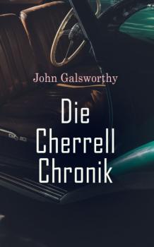 Читать Die Cherrell Chronik - John Galsworthy