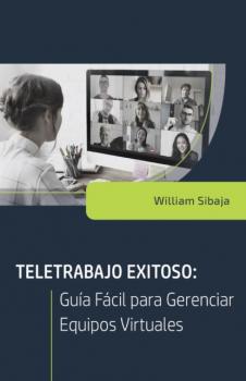 Читать Teletrabajo exitoso - William A Sibaja