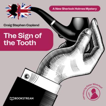 Читать The Sign of the Tooth - A New Sherlock Holmes Mystery, Episode 2 (Unabridged) - Sir Arthur Conan Doyle
