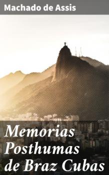 Читать Memorias Posthumas de Braz Cubas - Machado de Assis