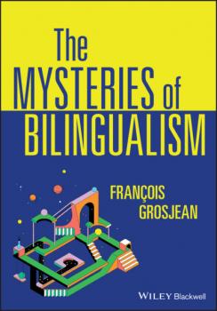 Читать The Mysteries of Bilingualism - Francois  Grosjean