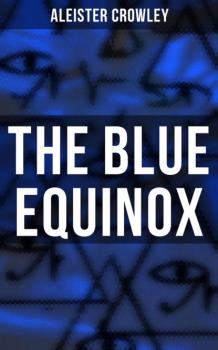 Читать The Blue Equinox - Aleister Crowley