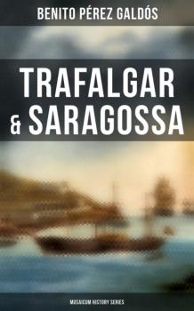 Читать Trafalgar & Saragossa (Musaicum History Series) - Benito Pérez Galdós